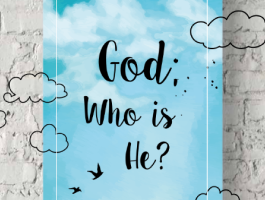 A Series About God 1 – God, who is He